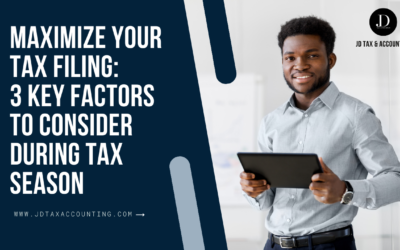 Maximize Your Tax Filing: 3 Key Factors to Consider During Tax Season