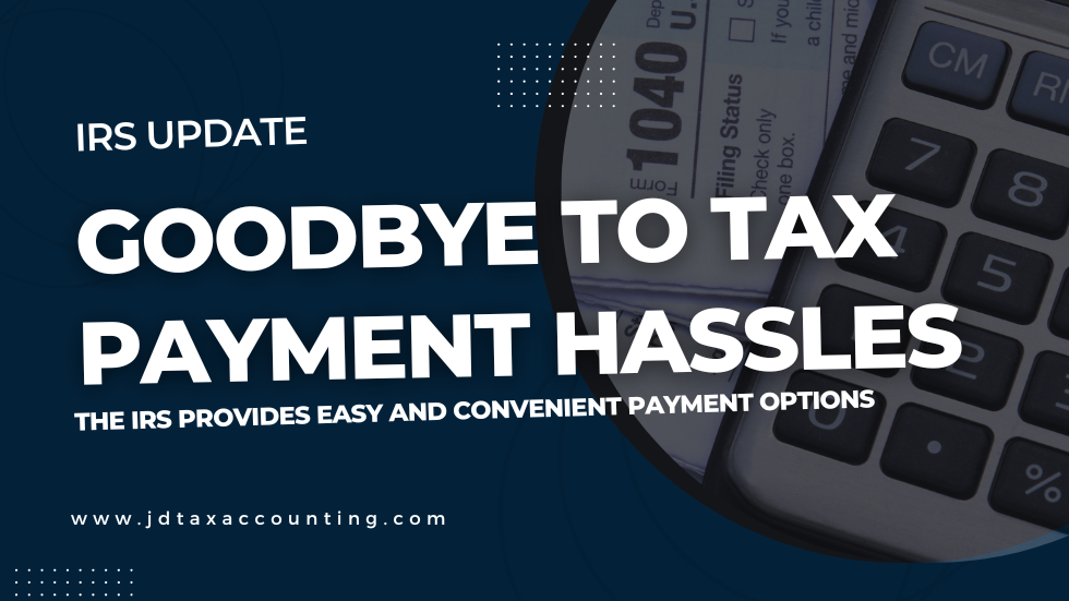 Say Goodbye to Tax Payment Hassles: The IRS Provides Easy and Convenient Payment Options