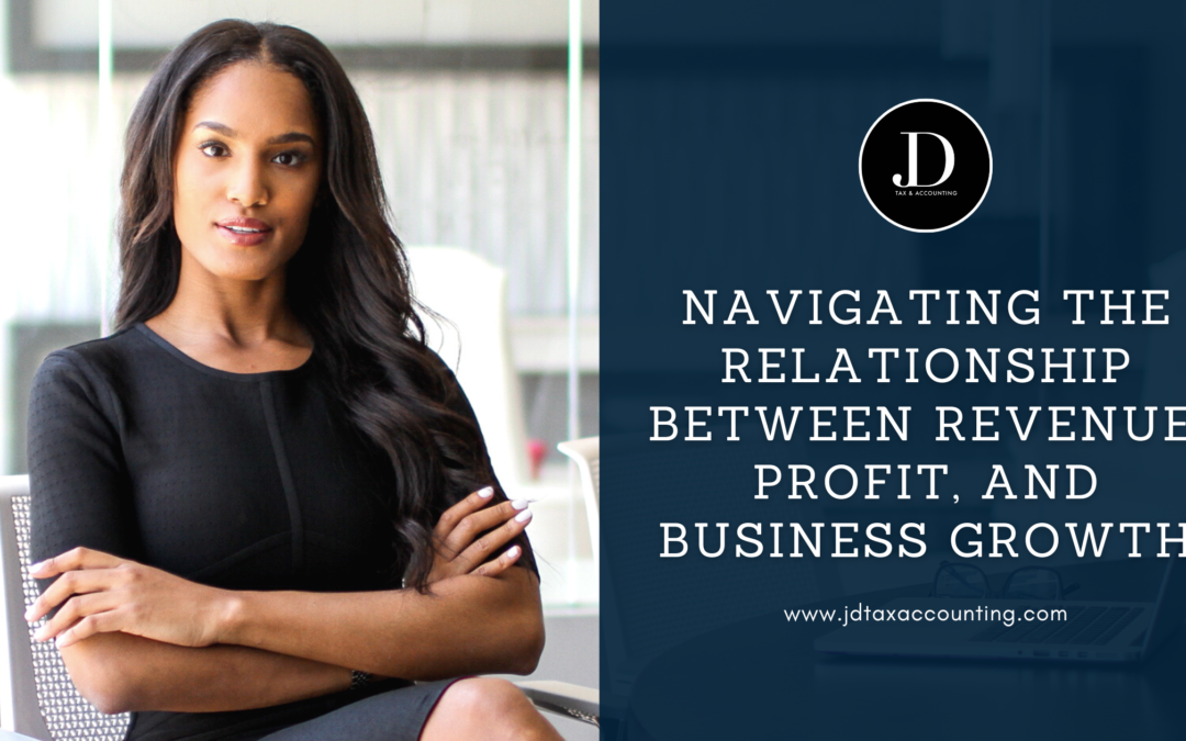 Navigating the Relationship Between Revenue, Profit, and Business Growth | Revenue and Profit Management | JD Tax & Accounting