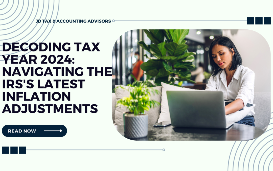 Decoding Tax Year 2024 Navigating the IRS's Latest Inflation Adjustments | IRS Inflation Updates | JD Tax & Accounting