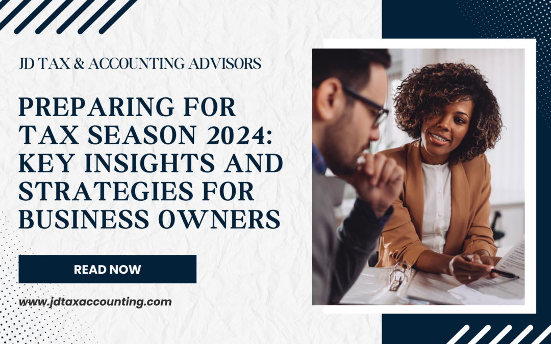 Preparing for Tax Season 2024 - Key Insights and Strategies for Business Owners | Tax Season 2024 for Business Owner