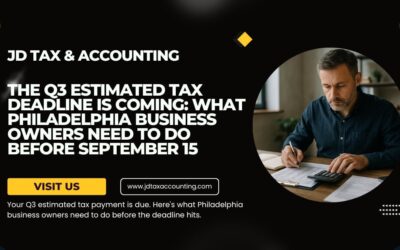 The Q3 Estimated Tax Deadline Is Coming: What Philadelphia Business Owners Need to Do Before September 15